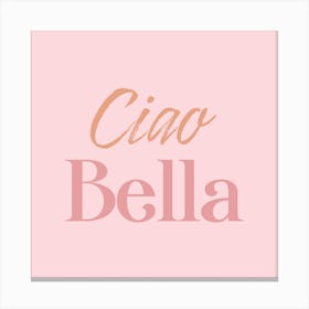 Ciao Bella Canvas Print