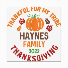 Haynes Family Thanksgiving 2022 Thankful For My Tribe Canvas Print