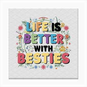 Life Is Better With Besties 1 Canvas Print