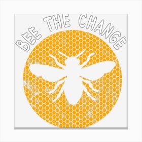 Bee The Change Beekeeping Beewax Lover Canvas Print