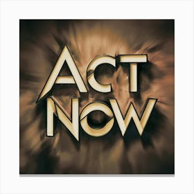 Act Now 2 Canvas Print
