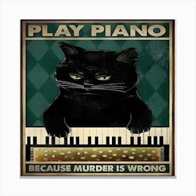 Play Piano Because Murder Is Wrong Canvas Print