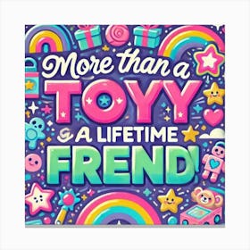 More Than A Toy A Lifetime Friend Canvas Print