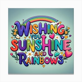 Wishing You Sunshine And Rainbows Canvas Print