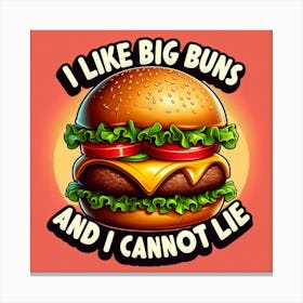 I Like Big Buns And I Can'T Lie Canvas Print