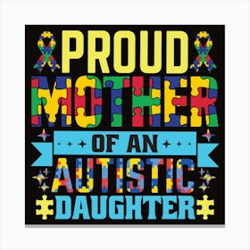 Proud Mother Of An Autistic Daughter Canvas Print