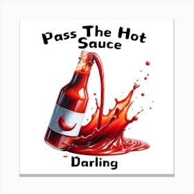 Pass The Hot Sauce Darling Canvas Print