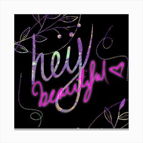 Hey Beautiful Canvas Print