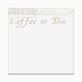 Coffee Or Die Grey Canvas Print