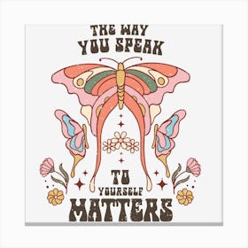 Way You Speak To Yourself Matters Canvas Print