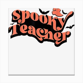 Retro Spooky Teacher Ghost Teacher Life Halloween Teacher Canvas Print