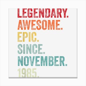 37th Birthday Legendary Epic Awesome Since November 1985 Canvas Print