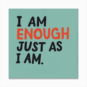 I Am Enough Just As I Am 1 Canvas Print