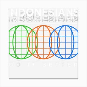 Indonesians Do It Better Funny Patriotic Humor Nationality Canvas Print