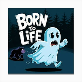 Born To Life Canvas Print