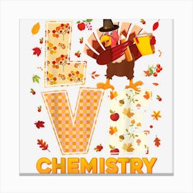 Love Chemistry Dabbing Turkey Thanksgiving Teacher Fall Canvas Print