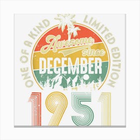 Awesome Since December 1951 71 Years Old 71th Birthday Gifts Canvas Print