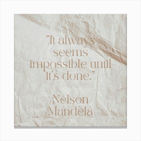 It Always Seems Impossible Until It'S Done Nelson Mandela 1 Canvas Print