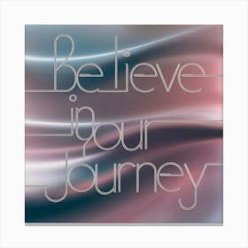 Believe In Your Journey Canvas Print