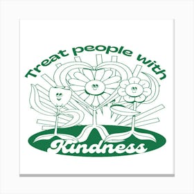 Treat People With Kindness Canvas Print