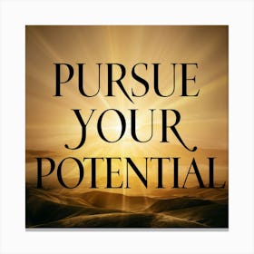 Pursue Your Potential Canvas Print