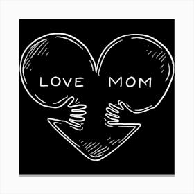 Love Mom Happy Mother's Day Canvas Print