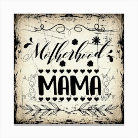 Motherhood Mama Canvas Print