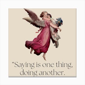 Saying Is One Thing Doing Another Canvas Print