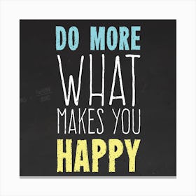 Do More What Makes You Happy Canvas Print