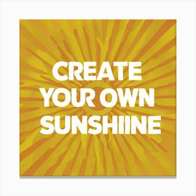 Create Your Own Sunshine 1 Canvas Print