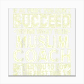 Try Doing What Your Muslim Coach Told You Motivational Islam Canvas Print