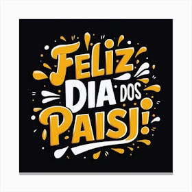 Feliz dia dos Pais typographic Happy fathers day for brazilian portuguese language greeting card postcard and congratulation fathers day dad,daddy,father,fathers day,dad,pai,family illustration wall art, clop art 2 Canvas Print