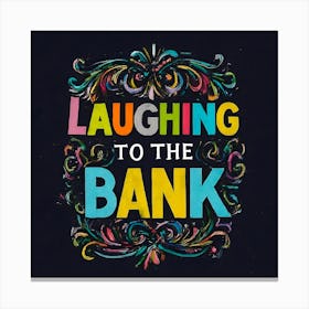 Laughing To The Bank 1 Canvas Print