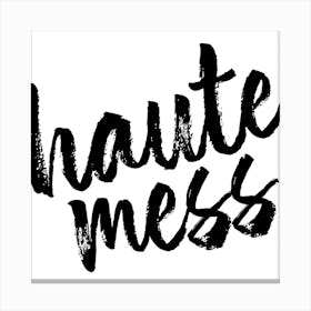 Haute Mess Bold Script Square Canvas Print