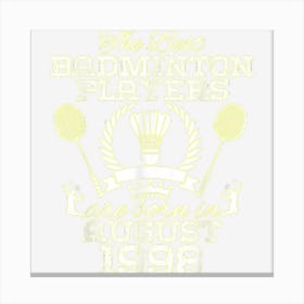 26 Year Old Birthday In August 1998 Best Badminton Players Canvas Print