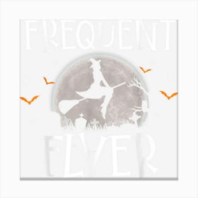 Frequent Flyer Witch Funny Halloween Witches Costu Canvas Print