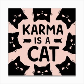 Karma Is A Cat 2 Canvas Print