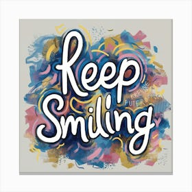 Keep Smiling 4 Canvas Print