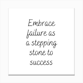 Embrace failure as a stepping stone to success | Simple Quote with White background Canvas Print