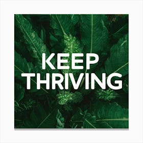 Keep Thriving 3 Canvas Print