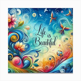 Life Is Beautiful 1 Canvas Print