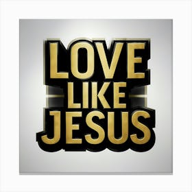 Love Like Jesus Canvas Print