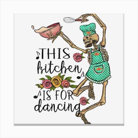 This Kitchen Is For Dancing Canvas Print