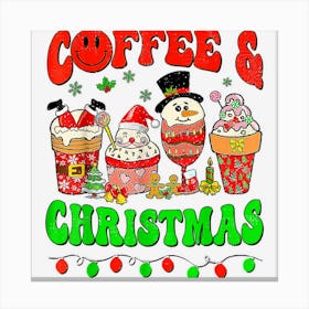 Funny Christmas Coffee For Women Sweets Winter Coffee Lovers Canvas Print