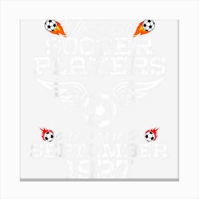 97 Year Old Birthday In September 1927 Best Soccer Players Canvas Print