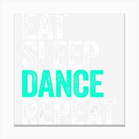 Eat Sleep Dance Repeat Dancer Canvas Print