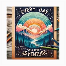 Artistic Presentation Of A Motivational Quote Every Day Is A New Adventure In A Nature Inspired Style With A Landscape Of Mountains And Sunrise, In Canvas Print