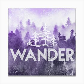 Wander Forest - Motivational Travel Quotes Canvas Print