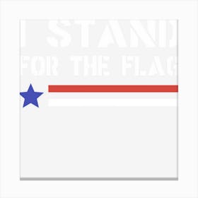 I Stand For The Flag Canvas Print