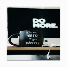 Do More You Can Win It You Want 1 Canvas Print